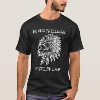 Personne N'Est Illégal Sur Un Terrain Volé Chemise