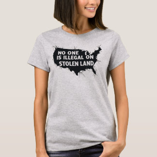 T-shirt PERSONNE N'EST ILLÉGAL SUR UN TERRITOIRE VOLÉ - An