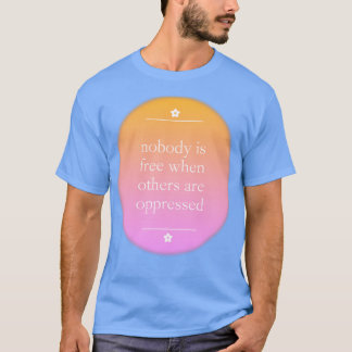 T-shirt Personne N'Est Libre Quand D'Autres Sont Opprimés