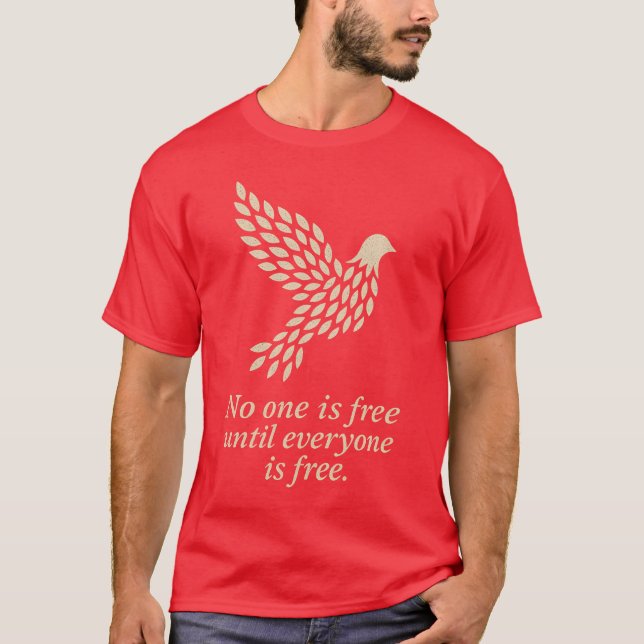 T-SHIRT PERSONNE N'EST LIBRE TANT QUE TOUT LE MONDE N'EST  (Devant)