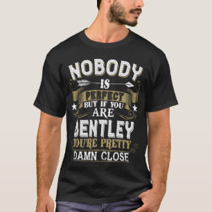 T-shirt Personne N'Est Parfait Mais Vous Êtes BENTLEY Nom 