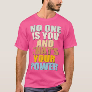 T-shirt Personne N'Est Toi Et Ça Ton Pouvoir 8