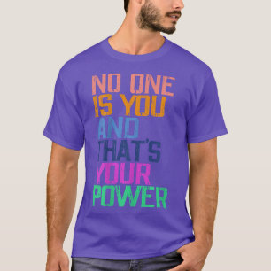 T-shirt Personne n'est vous et c'est votre Power Motivatio