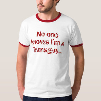 T-shirt Personne n'ont connu que je suis un transguy…