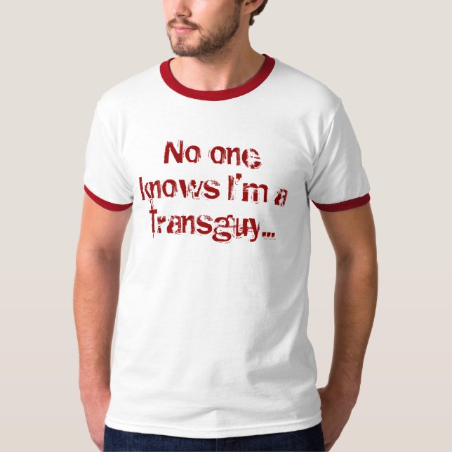 T-shirt Personne n'ont connu que je suis un transguy… (Devant)