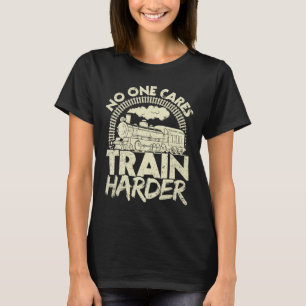 T-shirt Personne S'en Soucie Entraîne-Toi Plus Fort Gym Lo