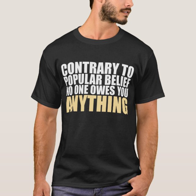 T-shirt Personne vous doit QUELQUE CHOSE ! (Devant)