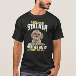 T-shirt Personnelle Stalker Je Vous Suis Chih Tzu Chien