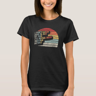T-shirt Personnes âgées Dit Retro Act Mon âge Anniversaire