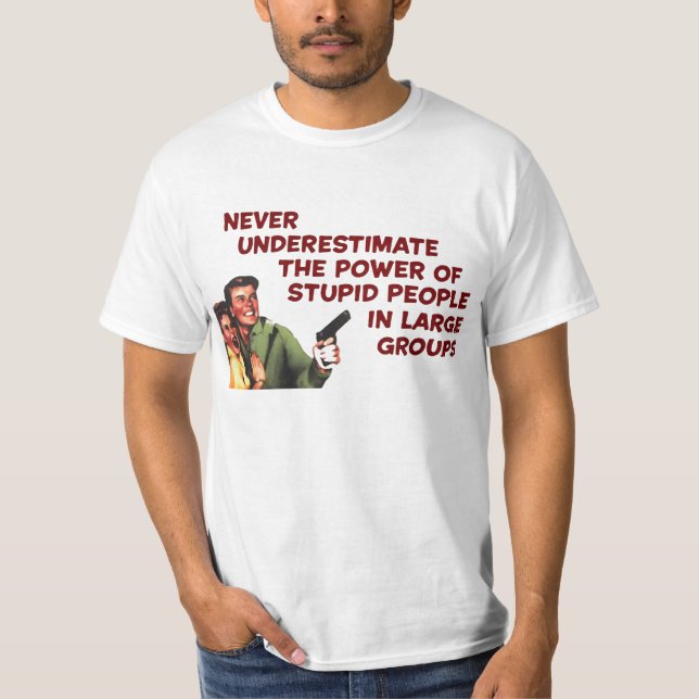 T-shirt Personnes stupides, grands groupes (Devant)