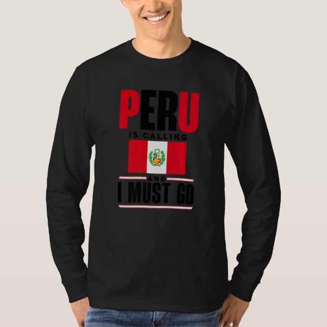 T-shirt Peru Peruvian Peru Flag Peru Is Calling And I Must (Devant)