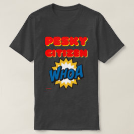 T - Shirt "PESKY CITIZEN"