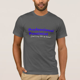T-shirt Pessimiste professionnel