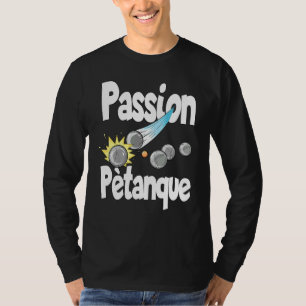 T-shirt Pétanque De Passion Pour Les Joueurs De Pétanque
