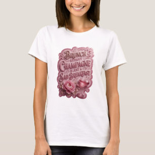 T-SHIRT PETIT-DÉJEUNER TARDIF SANS CHAMPAGNE N'EST QU'UN T