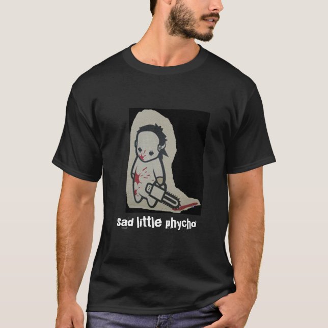 T-shirt petit petit phycho psychopathe et triste triste (Devant)