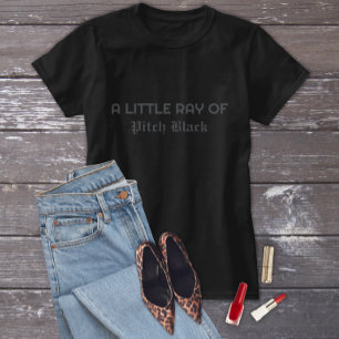 T-shirt Petit rayon de Pitch Black Funny Gothique Vibes de