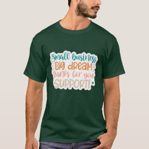 T-shirt Petite entreprise grand rêve merci pour votre sout