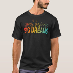 T-shirt Petite entreprise Gros rêves Vêtements Vintages