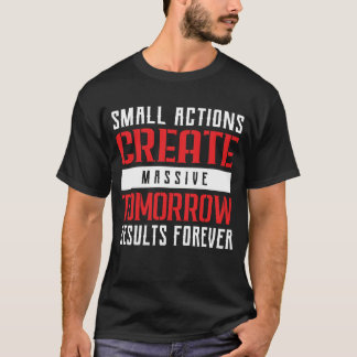 T-shirt Petites Actions Résultats Énormes Typographie Moti