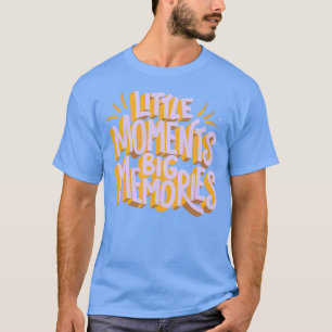 T-shirt Petits moments Grands souvenirs par Tobe Fonseca