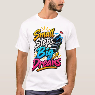 T-shirt Petits pas grands rêves citation motivationnelle
