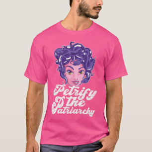 T-shirt Petrifier Le Patriarcat, Le Féminisme Pour Tous Fe