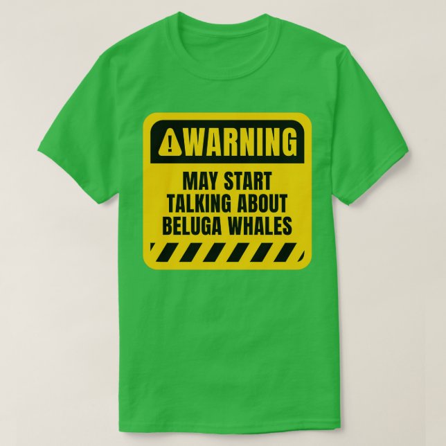 T-shirt Peut commencer à parler de Beluga Whales (Design devant)