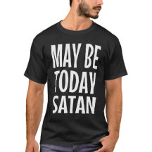 Peut-être aujourd'hui Satan citation sarcastique d