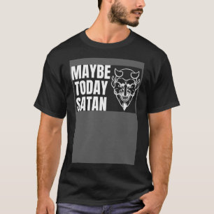 T-shirt Peut-être aujourd'hui Satan Halloween beau diable 