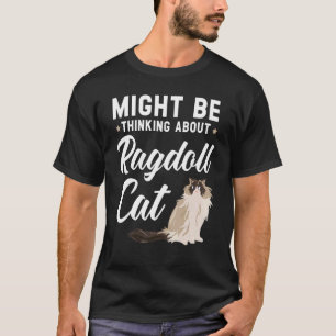 T-shirt Peut-être penser à Ragdoll Cat Kitty Meow Kit