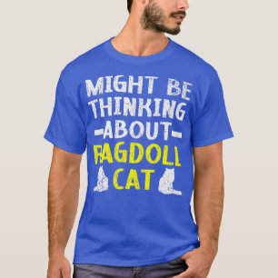 T-shirt Peut-être penser à Ragdoll Cat Kitty Meow Kit