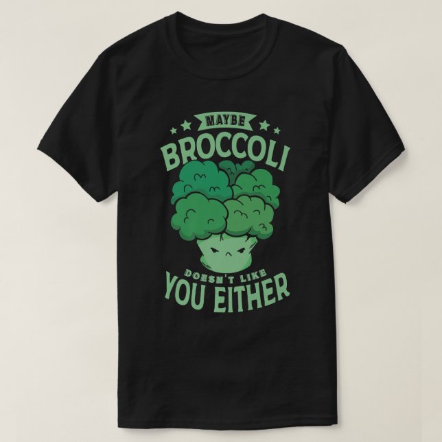 T-shirt Peut-être que Broccoli ne vous plaît pas non plus  (Design devant)