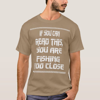 T-shirt Peut Lire Cela, Pêcher Trop Fermer Drôle Humour Ci