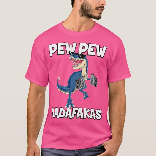 T-shirt Pew Pew Madafakas T-Rex Dinosaur (Devant)