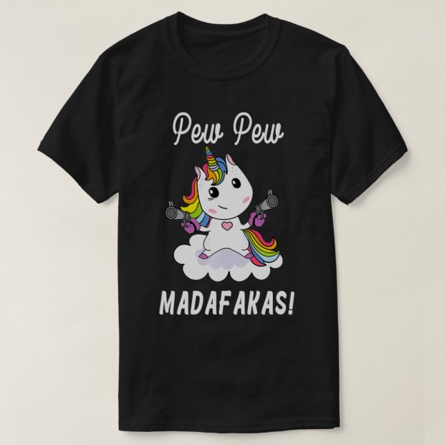 T-shirt Pew Pew Madafakas Unicorn avec Pistols Imaginaire  (Design devant)
