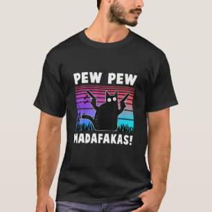 T-shirt Pew Pew Pew Madafakas Drôle Chat