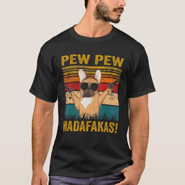T-shirt Pew Pew Pew Madafakas French Bulldog Funny Chien G (Devant)