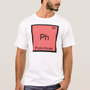T-shirt Ph - Pizza House Symbole d'élément de chimie drôle