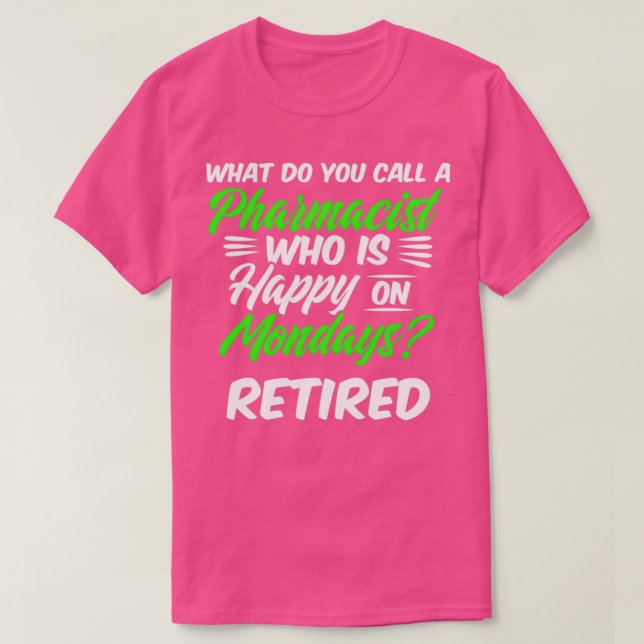 T-shirt Pharmacien à la retraite Happy Monday Pharmacy Ret (Design devant)