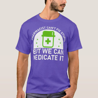 T-shirt pharmacien canx27t réparer stupide mais nous pouvo