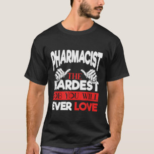 T-shirt Pharmacien le travail le plus dur que vous aimerez