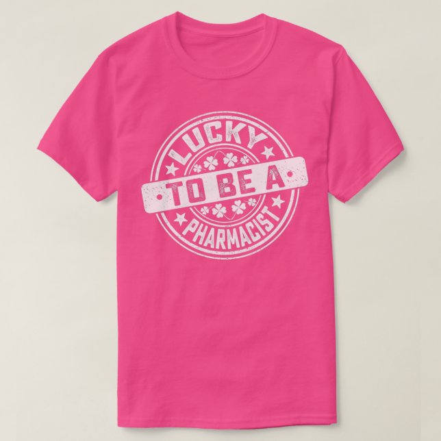 T-shirt pharmacien St Patrickx27s Day Lucky to Be A pharma (Design devant)
