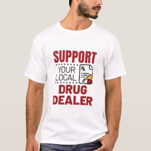 T-shirt Pharmaciens Soutenez votre revendeur de médicament