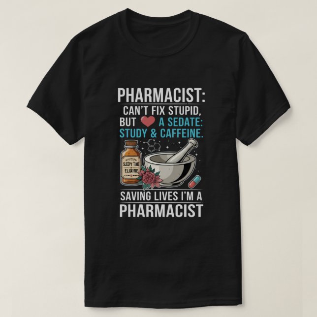 T-shirt Pharmacist Quote Can't Fix Stupid Pharmacy Gift (Design devant)
