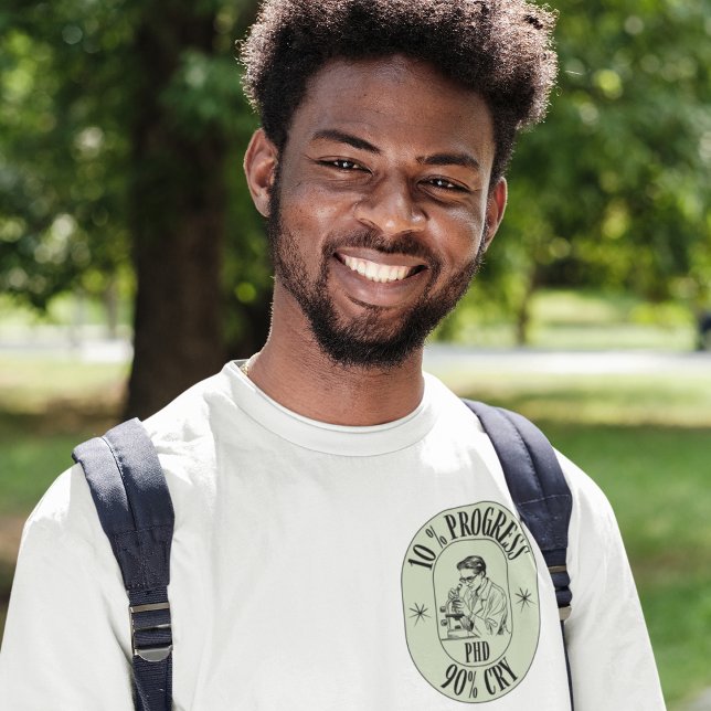 T-shirt PhD - 10% de progrès, 90% de cri (Créateur téléchargé)