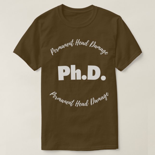 T-shirt PhD Dégâts permanents à la tête 3 (Design devant)
