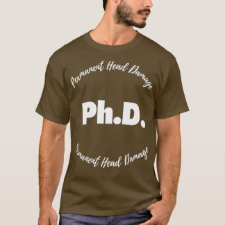 T-shirt PhD Dégâts permanents à la tête 3