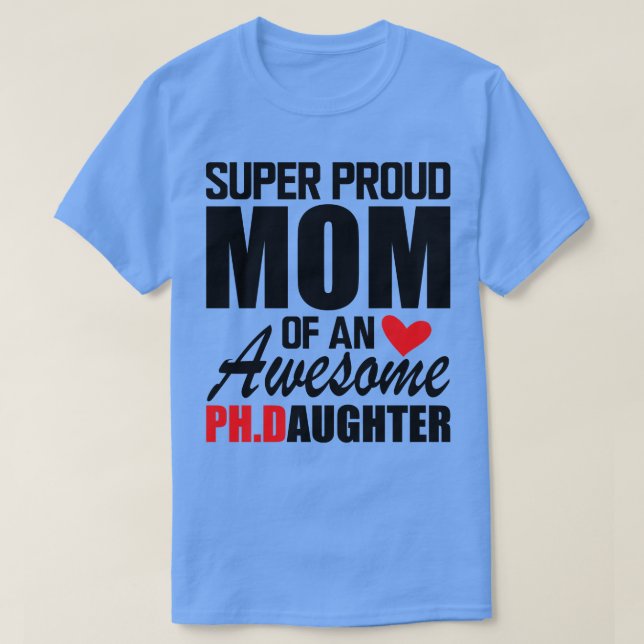 T-shirt PhD Maman Super Fier maman d'une super fille PHD (Design devant)