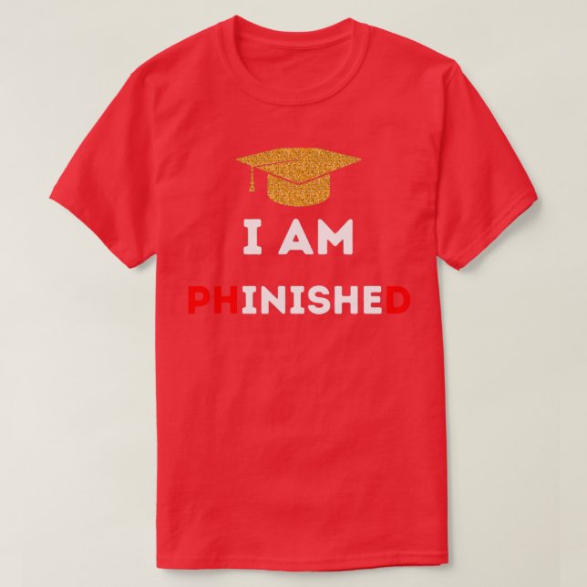 T-shirt PhD Survivor Graduation Doctoral student I am PHin (Design devant)